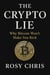 The Crypto Lie; Why Bitcoin Won't Make You Rich