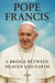 Pope Francis: A Bridge Between Heaven and Earth