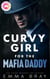 Curvy Girl for the Mafia Daddy - Curvy Girl Romance Shorts, #3