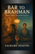 Bar to Brahman - From Spirit to Spirituality