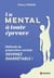 Un mental à toute épreuve - Méthode de préparation mentale : devenez inarrêtable !