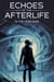 Echoes of the Afterlife