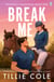 Break Me - The steamy new romance from the bestselling author - sizzling, sexy and one hell of a ride!