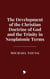 The Development of the Christian Doctrine of God and the Trinity in Neoplatonic Terms