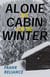 Alone in a Cabin for the Winter