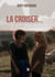 La croiser…et me rencontrer