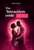 The Attraction Code - 10 Deep Secrets to Help You Attract Your Dream Partner in No Time
