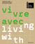 Vivre avec… / Living with…