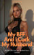 My BFF And I Cuck My Husband: My BFF And I Turn My Husband Into A Cuckold