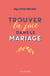 Trouver la joie dans le mariage