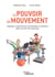 Le pouvoir du mouvement - Déployer la performance individuelle et collective grâce au bien-être physique
