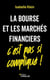 La bourse et les marchés financiers, c'est pas si compliqué !