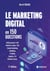 Le marketing digital en 150 questions - Développer sa visibilité, sa performance et sa notoriété sur le web