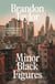 Minor Black Figures - The captivating modern love story from the Booker-Prize shortlisted author