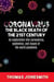 Coronavirus: The Black Death of the 21st Century - An Exploration into Coronavirus, Epidemics, and Issues of the World Pandemic