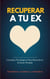Recuperar A Tu Ex: Consejos Psicológicos Para Reconstruir  El Amor Perdido