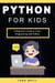 Python for Kids: A Beginner’s Guide to Learn Programming with Python