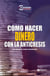Como hacer Dinero con la Anticresis