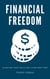 Financial Freedom: Achieving Your Goals and Living Debt Free