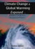 Climate Change and Global Warming - Exposed: Hidden Evidence, Disguised Plans