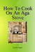 How To Cook On An Ago Stove