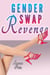 Gender Swap Revenge (Gender Transformation Femdom MFF Menage)