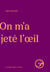 On m'a jeté l'œil