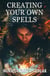 Creating Your Own Spells - Ancient Magick for Today's Witch, #8