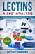 Lectins – A 360° Analysis – Why Lectins make you sick and how we can reduce our Lectin intake to live more healthy lives – background, guidelines, dietary change, recipes