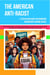 The American Anti-racist: A Teen Action Guide for Uprooting Racism and Planting Justice | Step-by-Step Skills to Recognize Racism  in Schools and Communities & Dismantle Oppression Through  Activism
