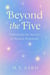 Beyond The Five. Unlocking the Secrets of Human Potential
