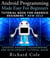 Android Programming Made Easy For Beginners: Tutorial Book For Android Designers * New 2013 : Updated Android Programming And Development Tutorial Guide