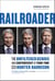 Railroader: The Unfiltered Genius and Controversy of Four-Time CEO Hunter Harrison