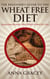 The Beginner’s Guide To The Wheat Free Diet Surprising Reasons Why Wheat Is Bad For You