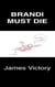 Brandi Must Die - The Next Great American Novel, #1