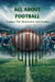 All About Football: Explore The Mysteries And Truths