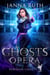 Ghosts of the Opera - Parisian Ghosts, #4