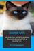 Siamese Cats: The Essential Guide to Raising, Training & Caring for A Siamese Cat.