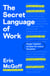 The Secret Language of Work - Hyper-Helpful Scripts for Every Situation
