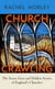 Church Crawling - The Secret Lives and Hidden Stories of England’s Churches