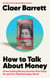 How to Talk About Money - Overcoming the Money Secrets that Keep Us and Our Relationships Stuck