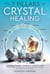 The 7 Pillars of Crystal Healing: 63 Techniques & Strategies to Transform Your Health With the Power of Stone Magic. Have a More Balanced Life by Protecting Your Energy. Gem Remedies for 50+ Symptoms