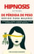 Hipnosis Extrema de Pérdida de Peso Rápida para Mujeres: Aprende como Perder Peso con Hipnosis y Poder Mental