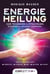 Energieheilung [Komplett 5-in-1]: 345 Techniken & Strategien für Einsteiger zur spirituellen Transformation. Holistische Gesundheit durch Numerologie | Astrologie | Reiki | Heilsteine | Chakren