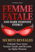 Femme Fatale and Dark Feminine Energy - Secrets Revealed: Unleash Your Inner Femme Fatale and Become an Alpha Woman | Manifesting & Positive Affirmations Included
