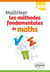 Maîtriser les méthodes fondamentales de maths - 2de