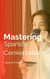 Mastering Spanish Conversations: Speak with Confidence - Start learning European Spanish from the ground up with these 5 books., #5