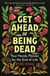 Get Ahead of Being Dead - Your Handy Planner for the End of Life