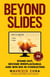 Beyond Slides