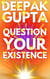 Question Your Existence - 30 Minutes Read